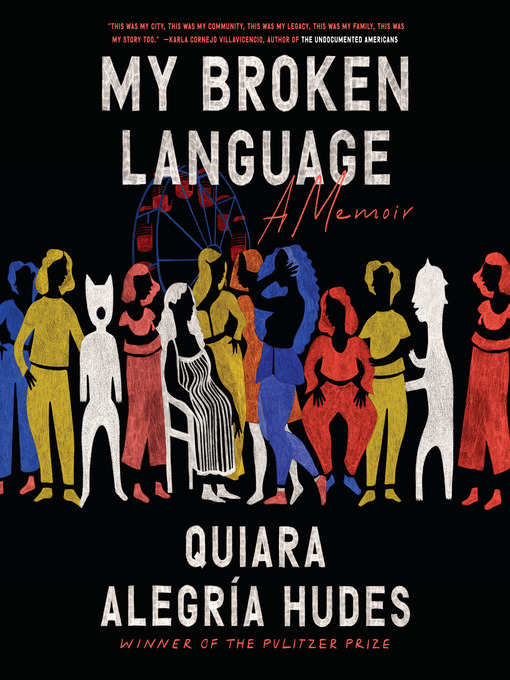 Title details for My Broken Language by Quiara Alegría Hudes - Available